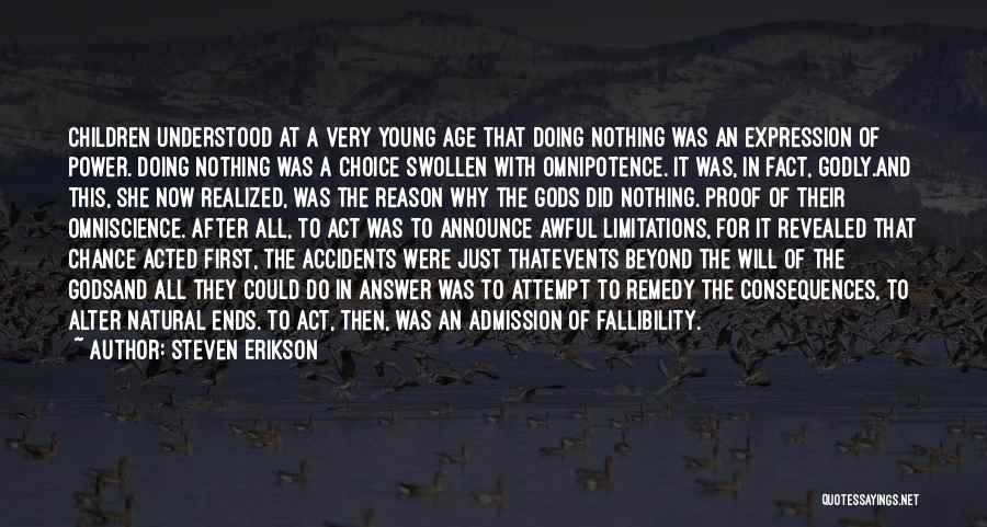 Steven Erikson Quotes: Children Understood At A Very Young Age That Doing Nothing Was An Expression Of Power. Doing Nothing Was A Choice