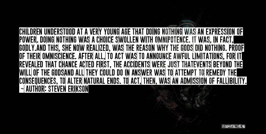 Steven Erikson Quotes: Children Understood At A Very Young Age That Doing Nothing Was An Expression Of Power. Doing Nothing Was A Choice