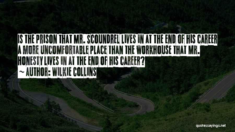 Wilkie Collins Quotes: Is The Prison That Mr. Scoundrel Lives In At The End Of His Career A More Uncomfortable Place Than The