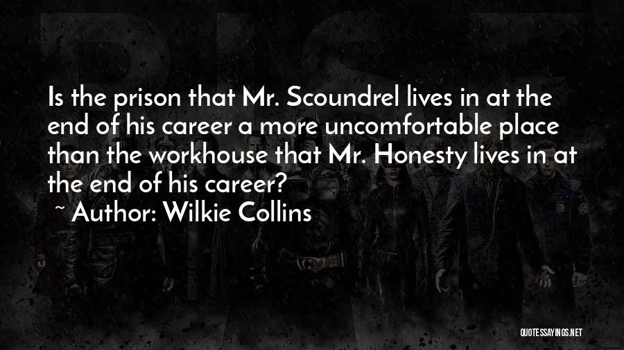 Wilkie Collins Quotes: Is The Prison That Mr. Scoundrel Lives In At The End Of His Career A More Uncomfortable Place Than The