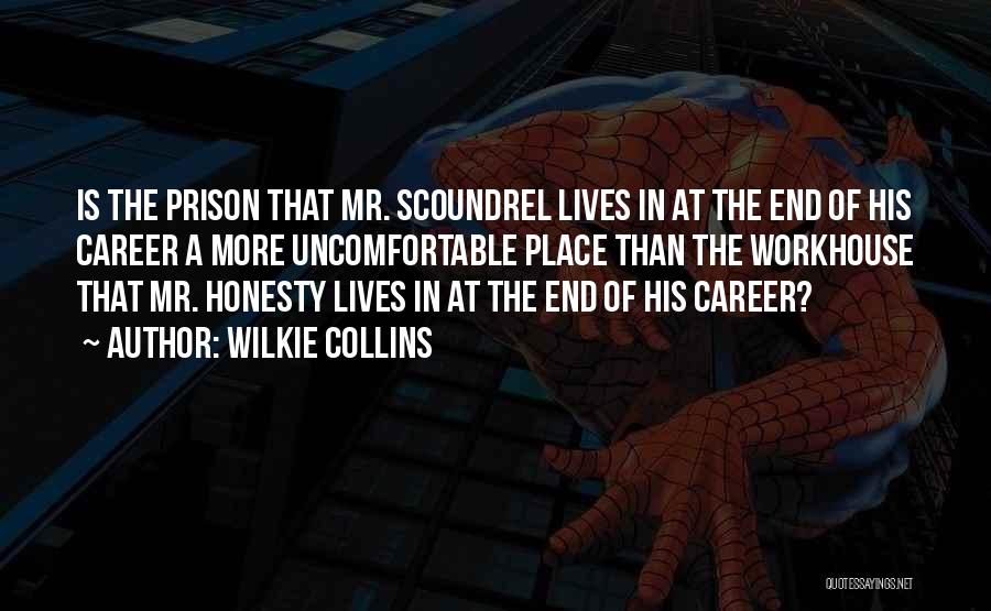 Wilkie Collins Quotes: Is The Prison That Mr. Scoundrel Lives In At The End Of His Career A More Uncomfortable Place Than The