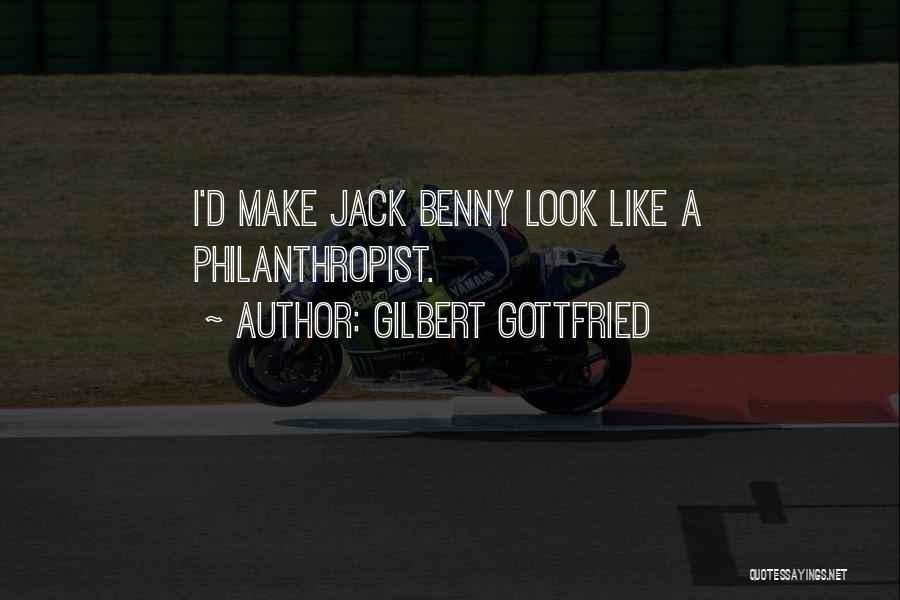 Gilbert Gottfried Quotes: I'd Make Jack Benny Look Like A Philanthropist.