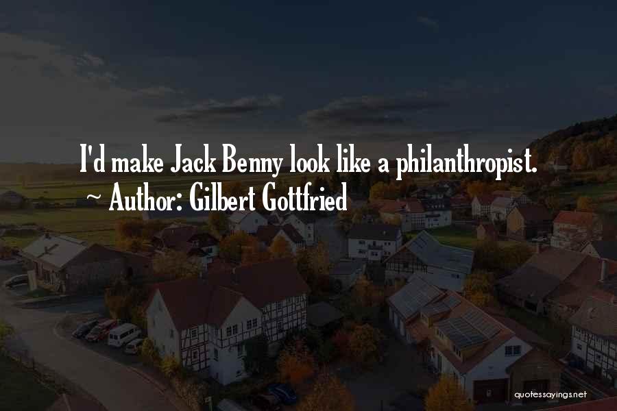 Gilbert Gottfried Quotes: I'd Make Jack Benny Look Like A Philanthropist.