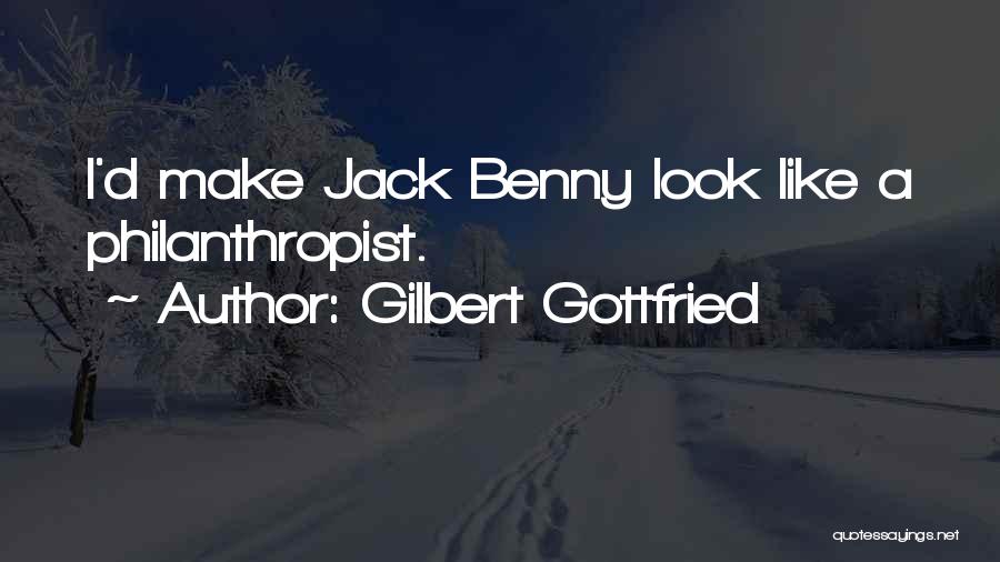 Gilbert Gottfried Quotes: I'd Make Jack Benny Look Like A Philanthropist.