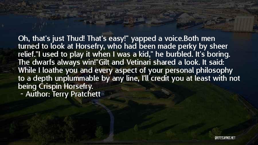 Terry Pratchett Quotes: Oh, That's Just Thud! That's Easy! Yapped A Voice.both Men Turned To Look At Horsefry, Who Had Been Made Perky