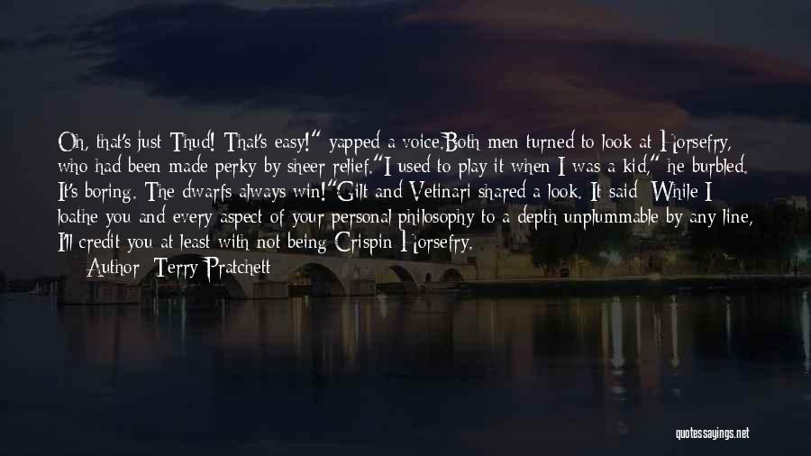 Terry Pratchett Quotes: Oh, That's Just Thud! That's Easy! Yapped A Voice.both Men Turned To Look At Horsefry, Who Had Been Made Perky