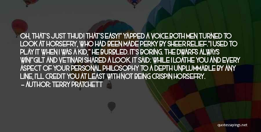 Terry Pratchett Quotes: Oh, That's Just Thud! That's Easy! Yapped A Voice.both Men Turned To Look At Horsefry, Who Had Been Made Perky