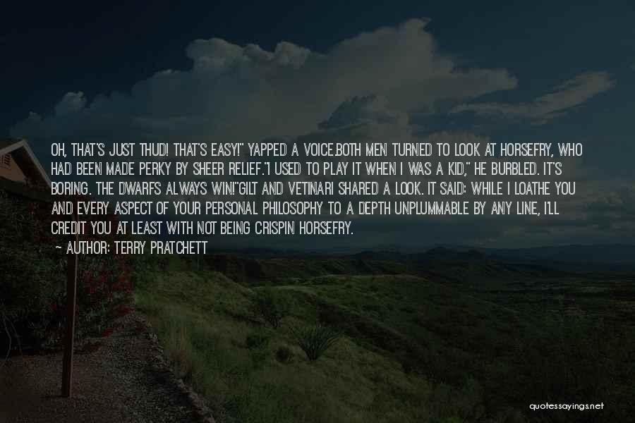 Terry Pratchett Quotes: Oh, That's Just Thud! That's Easy! Yapped A Voice.both Men Turned To Look At Horsefry, Who Had Been Made Perky