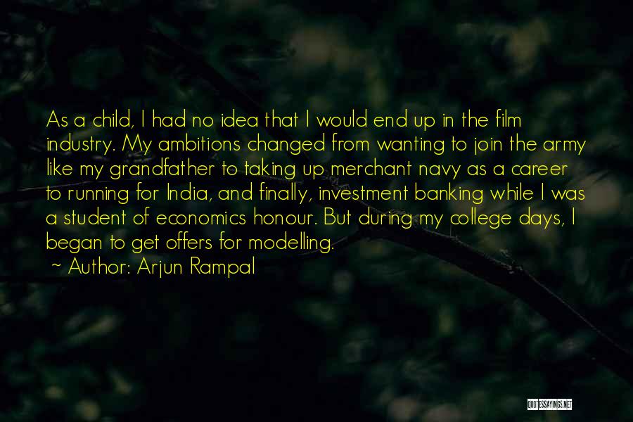 Arjun Rampal Quotes: As A Child, I Had No Idea That I Would End Up In The Film Industry. My Ambitions Changed From