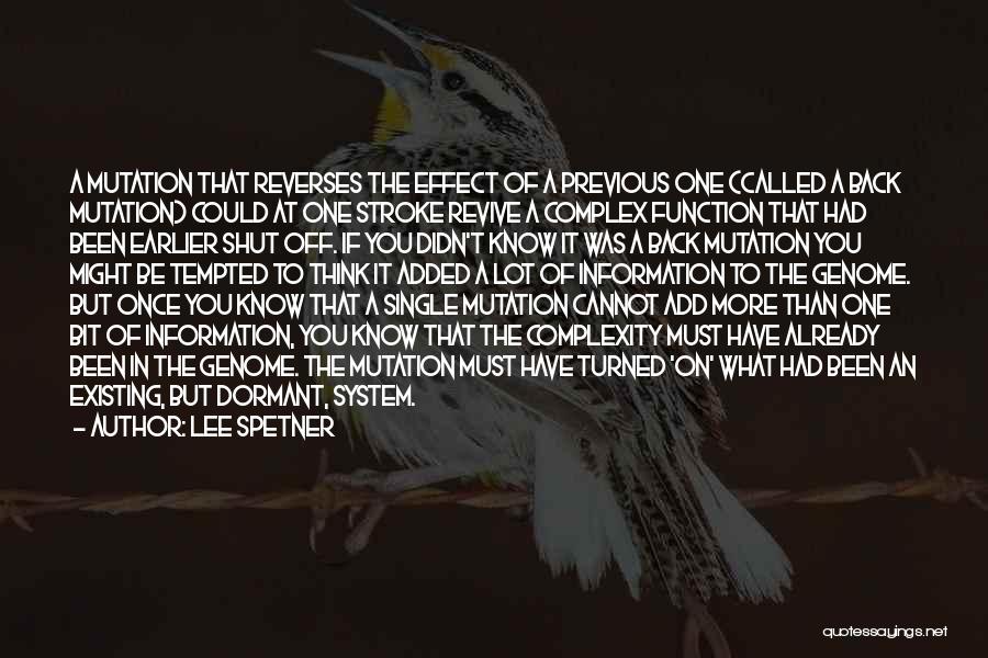 Lee Spetner Quotes: A Mutation That Reverses The Effect Of A Previous One (called A Back Mutation) Could At One Stroke Revive A