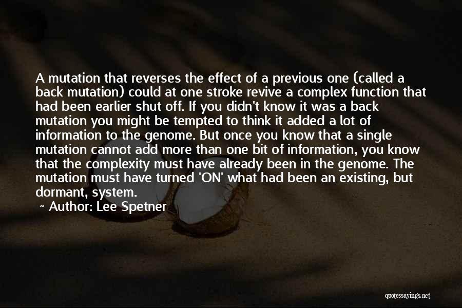 Lee Spetner Quotes: A Mutation That Reverses The Effect Of A Previous One (called A Back Mutation) Could At One Stroke Revive A