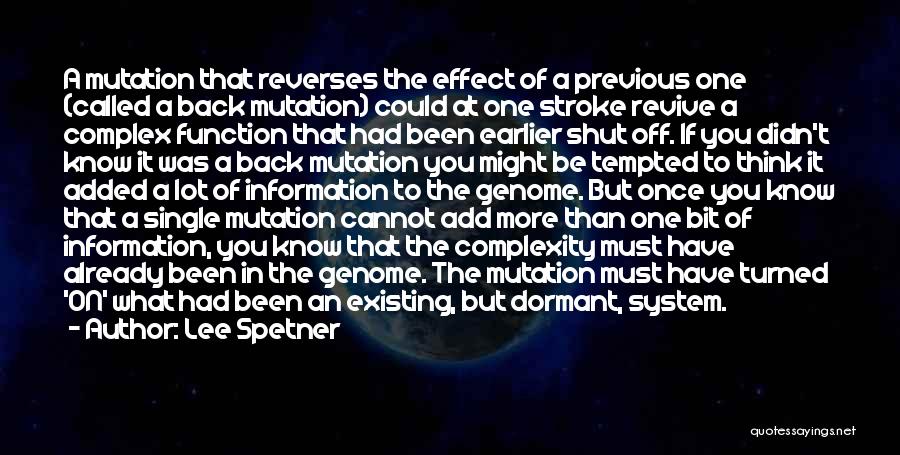 Lee Spetner Quotes: A Mutation That Reverses The Effect Of A Previous One (called A Back Mutation) Could At One Stroke Revive A