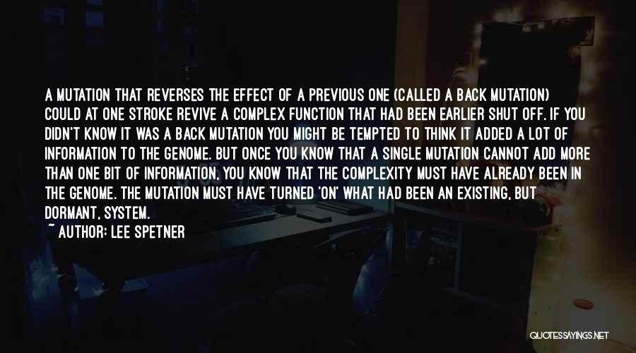 Lee Spetner Quotes: A Mutation That Reverses The Effect Of A Previous One (called A Back Mutation) Could At One Stroke Revive A