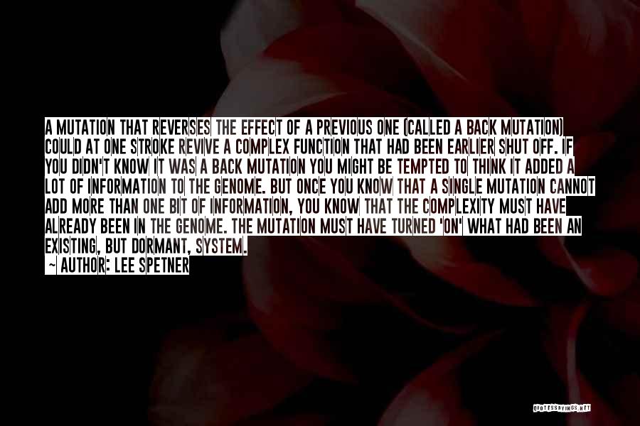 Lee Spetner Quotes: A Mutation That Reverses The Effect Of A Previous One (called A Back Mutation) Could At One Stroke Revive A