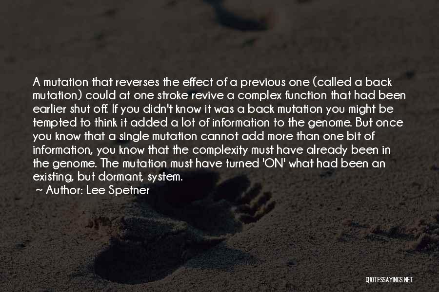 Lee Spetner Quotes: A Mutation That Reverses The Effect Of A Previous One (called A Back Mutation) Could At One Stroke Revive A