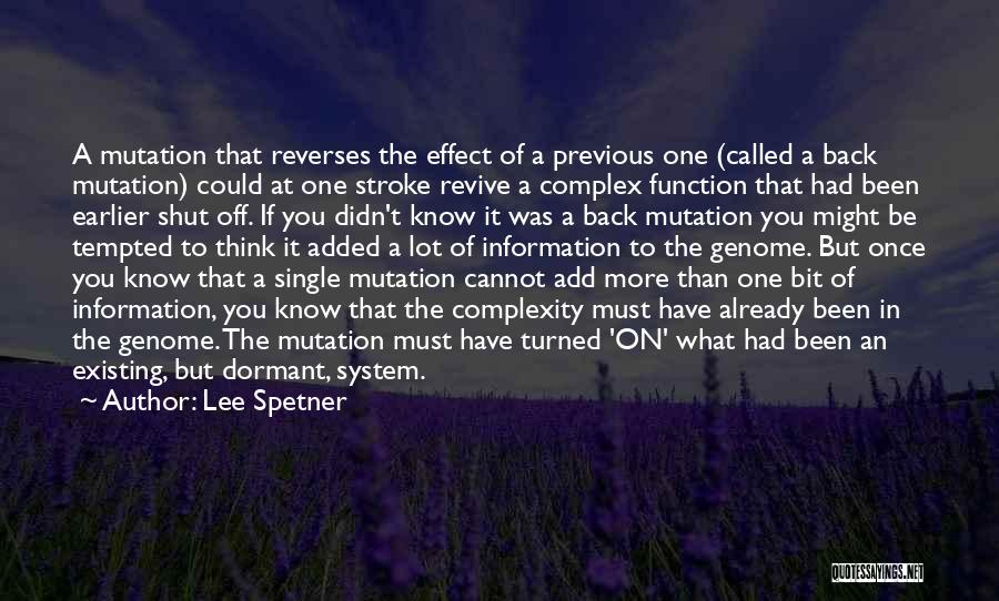 Lee Spetner Quotes: A Mutation That Reverses The Effect Of A Previous One (called A Back Mutation) Could At One Stroke Revive A