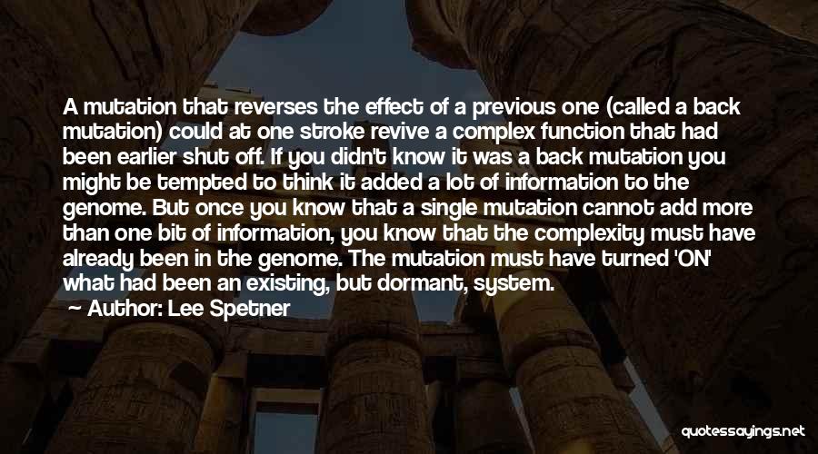 Lee Spetner Quotes: A Mutation That Reverses The Effect Of A Previous One (called A Back Mutation) Could At One Stroke Revive A