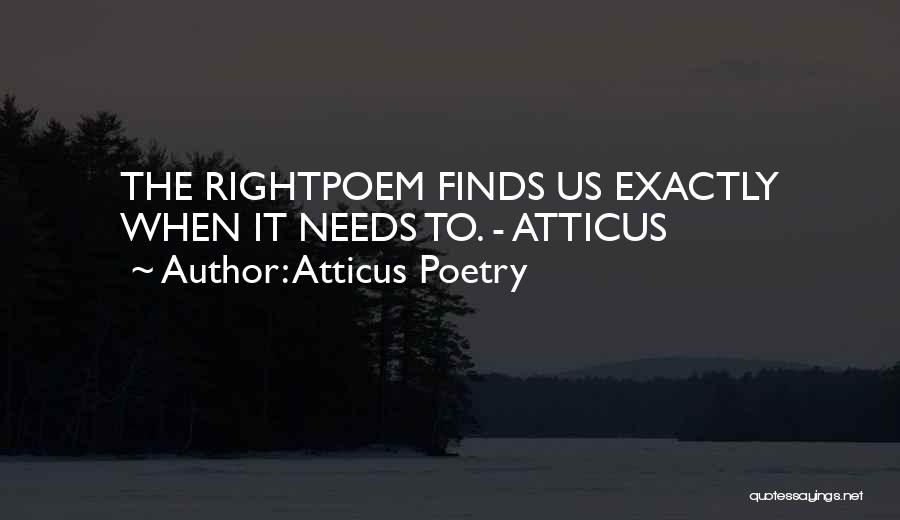 Atticus Poetry Quotes: The Rightpoem Finds Us Exactly When It Needs To. - Atticus