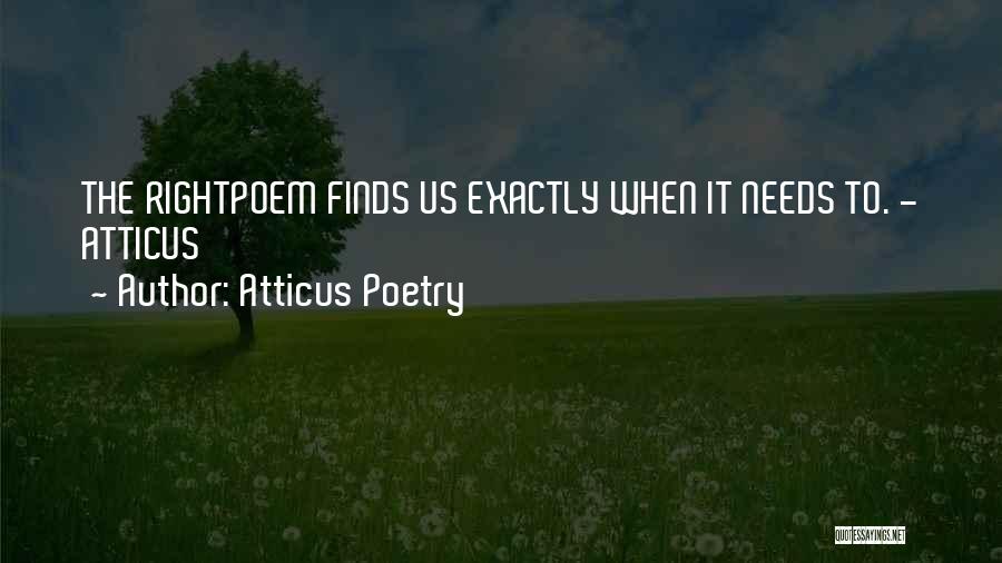 Atticus Poetry Quotes: The Rightpoem Finds Us Exactly When It Needs To. - Atticus