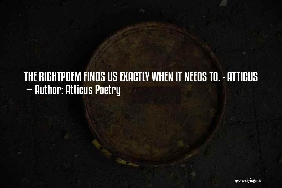 Atticus Poetry Quotes: The Rightpoem Finds Us Exactly When It Needs To. - Atticus