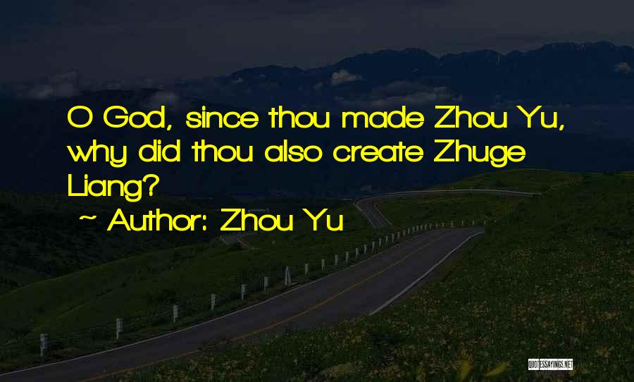 Zhou Yu Quotes: O God, Since Thou Made Zhou Yu, Why Did Thou Also Create Zhuge Liang?