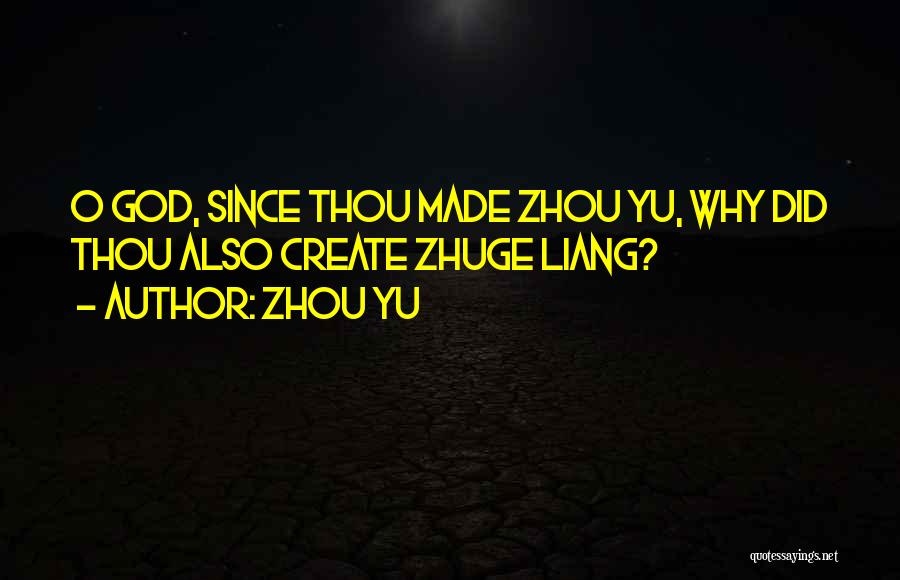 Zhou Yu Quotes: O God, Since Thou Made Zhou Yu, Why Did Thou Also Create Zhuge Liang?