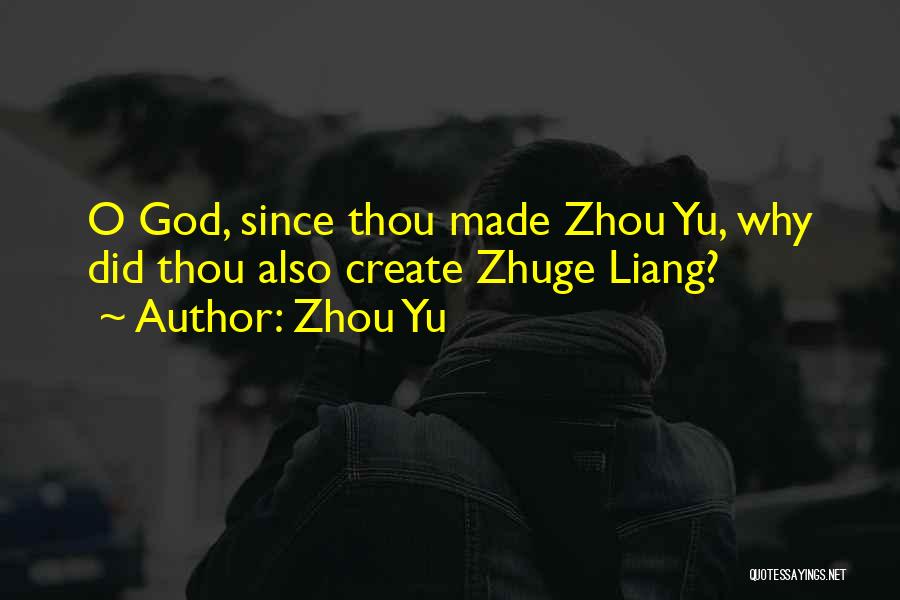 Zhou Yu Quotes: O God, Since Thou Made Zhou Yu, Why Did Thou Also Create Zhuge Liang?