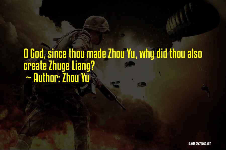 Zhou Yu Quotes: O God, Since Thou Made Zhou Yu, Why Did Thou Also Create Zhuge Liang?