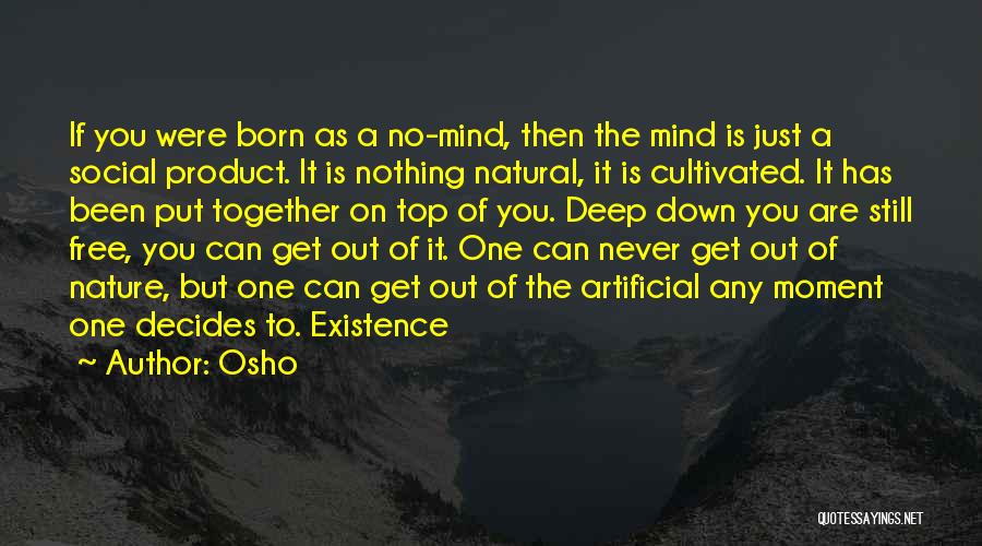 Osho Quotes: If You Were Born As A No-mind, Then The Mind Is Just A Social Product. It Is Nothing Natural, It