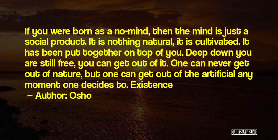 Osho Quotes: If You Were Born As A No-mind, Then The Mind Is Just A Social Product. It Is Nothing Natural, It