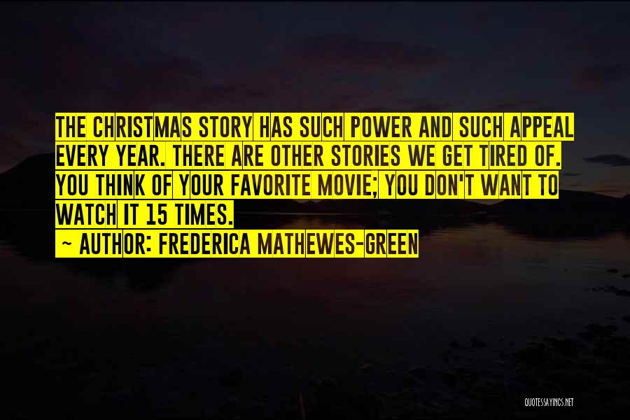 Frederica Mathewes-Green Quotes: The Christmas Story Has Such Power And Such Appeal Every Year. There Are Other Stories We Get Tired Of. You