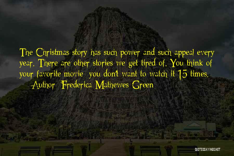 Frederica Mathewes-Green Quotes: The Christmas Story Has Such Power And Such Appeal Every Year. There Are Other Stories We Get Tired Of. You