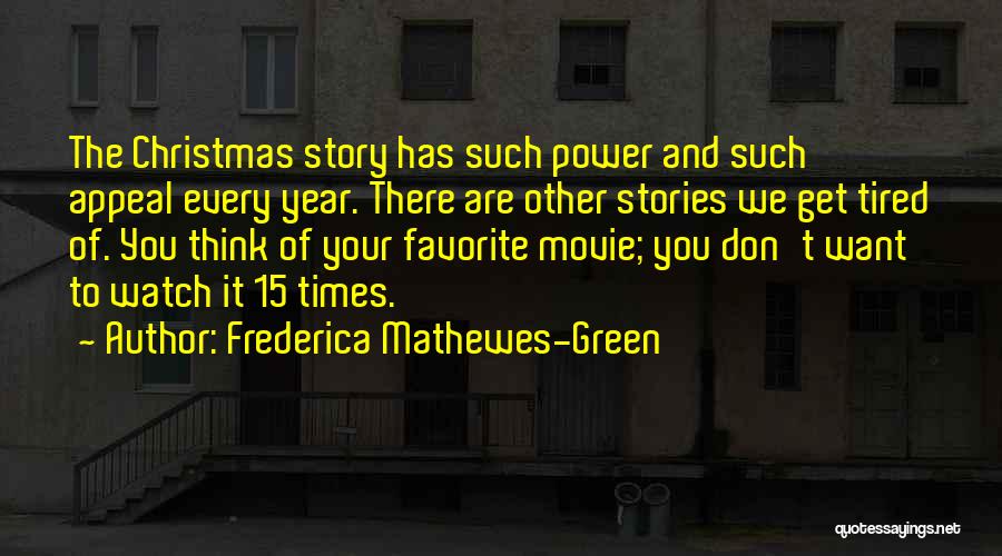 Frederica Mathewes-Green Quotes: The Christmas Story Has Such Power And Such Appeal Every Year. There Are Other Stories We Get Tired Of. You