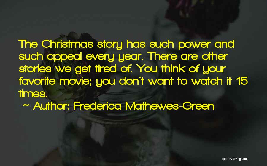 Frederica Mathewes-Green Quotes: The Christmas Story Has Such Power And Such Appeal Every Year. There Are Other Stories We Get Tired Of. You