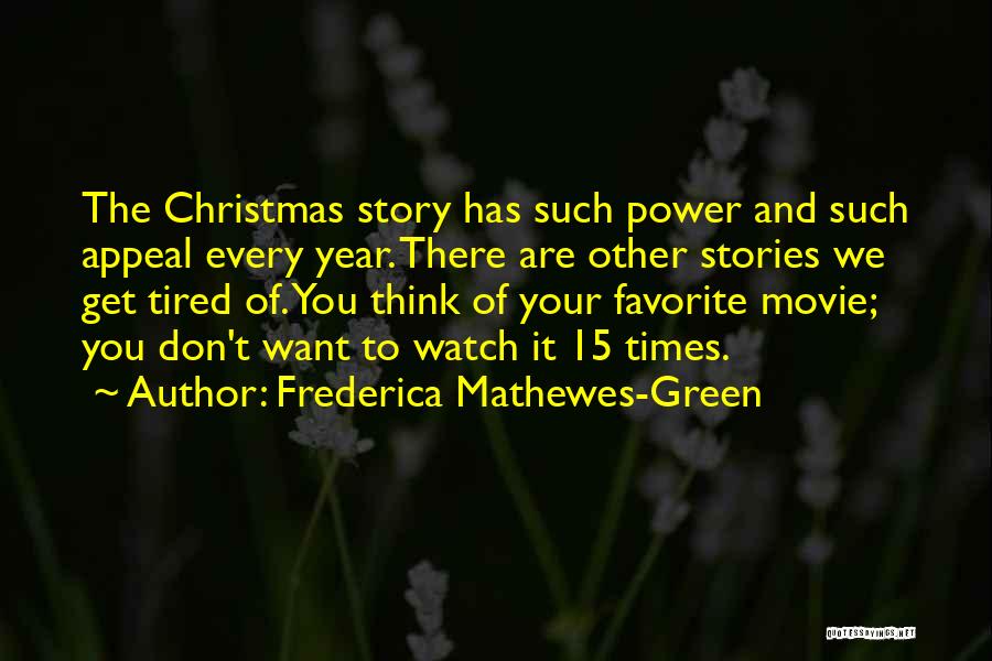 Frederica Mathewes-Green Quotes: The Christmas Story Has Such Power And Such Appeal Every Year. There Are Other Stories We Get Tired Of. You