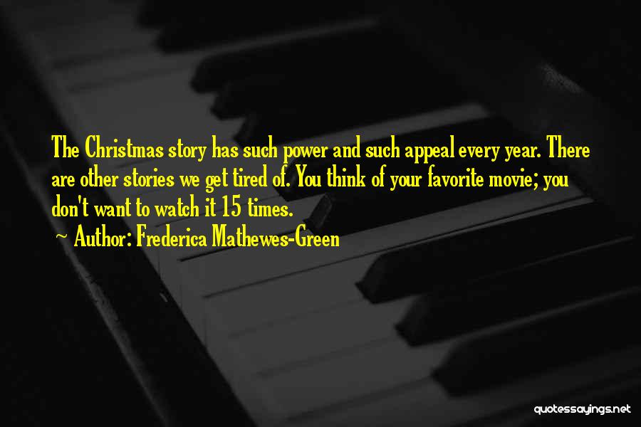 Frederica Mathewes-Green Quotes: The Christmas Story Has Such Power And Such Appeal Every Year. There Are Other Stories We Get Tired Of. You