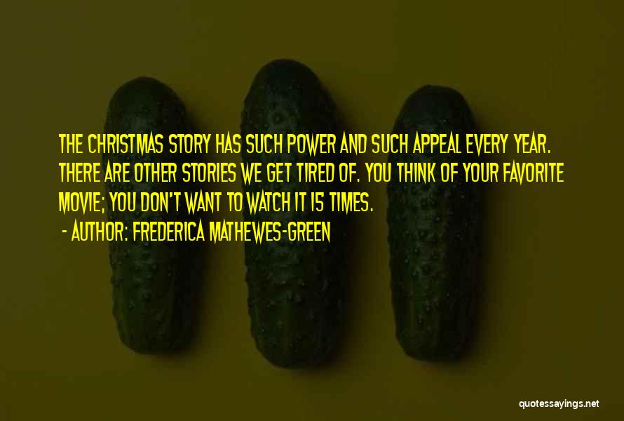 Frederica Mathewes-Green Quotes: The Christmas Story Has Such Power And Such Appeal Every Year. There Are Other Stories We Get Tired Of. You