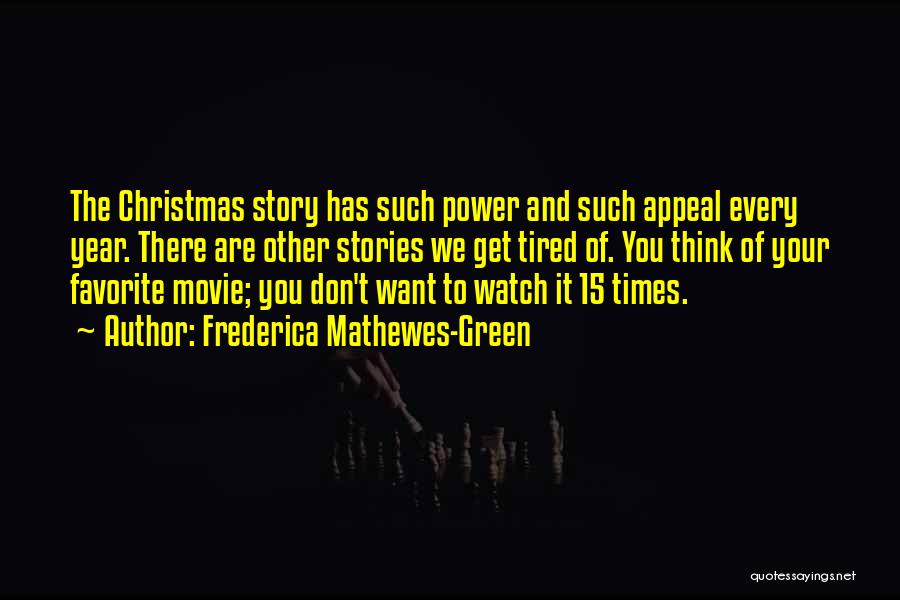 Frederica Mathewes-Green Quotes: The Christmas Story Has Such Power And Such Appeal Every Year. There Are Other Stories We Get Tired Of. You