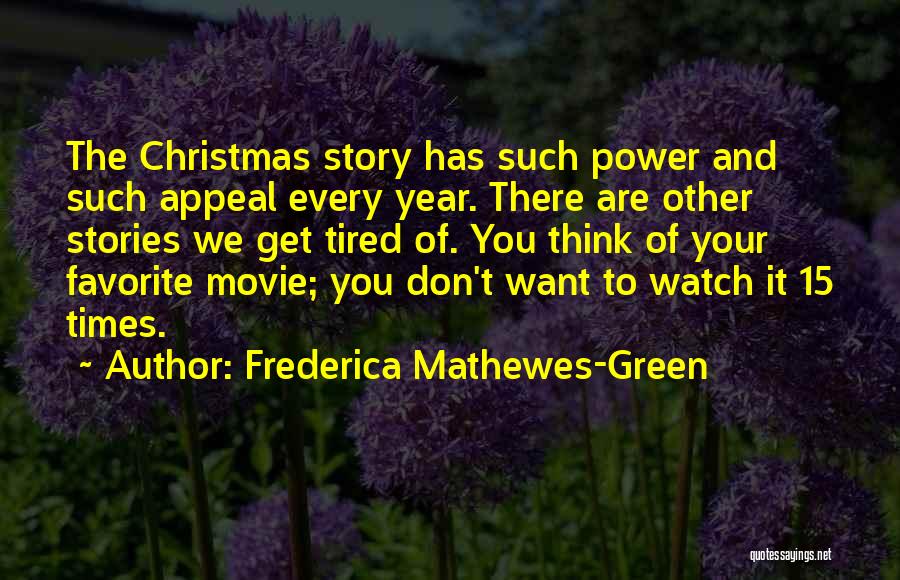 Frederica Mathewes-Green Quotes: The Christmas Story Has Such Power And Such Appeal Every Year. There Are Other Stories We Get Tired Of. You