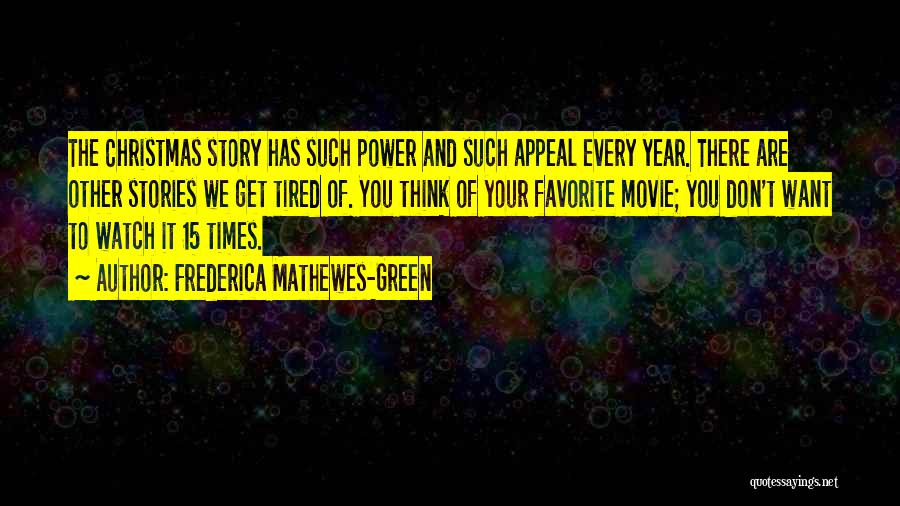 Frederica Mathewes-Green Quotes: The Christmas Story Has Such Power And Such Appeal Every Year. There Are Other Stories We Get Tired Of. You