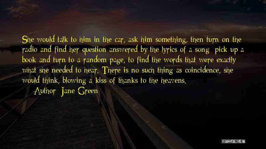 Jane Green Quotes: She Would Talk To Him In The Car, Ask Him Something, Then Turn On The Radio And Find Her Question