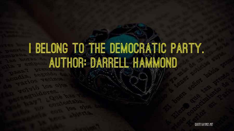 Darrell Hammond Quotes: I Belong To The Democratic Party.