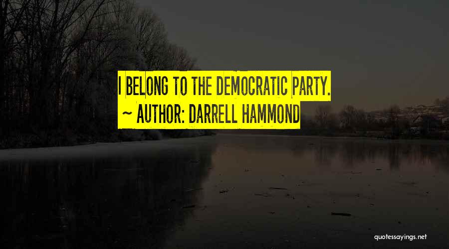 Darrell Hammond Quotes: I Belong To The Democratic Party.