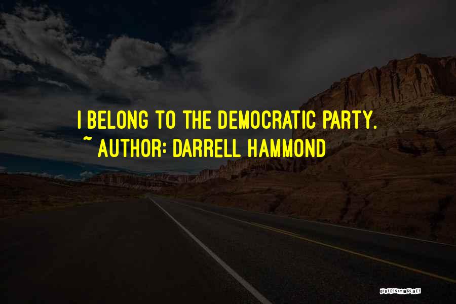 Darrell Hammond Quotes: I Belong To The Democratic Party.