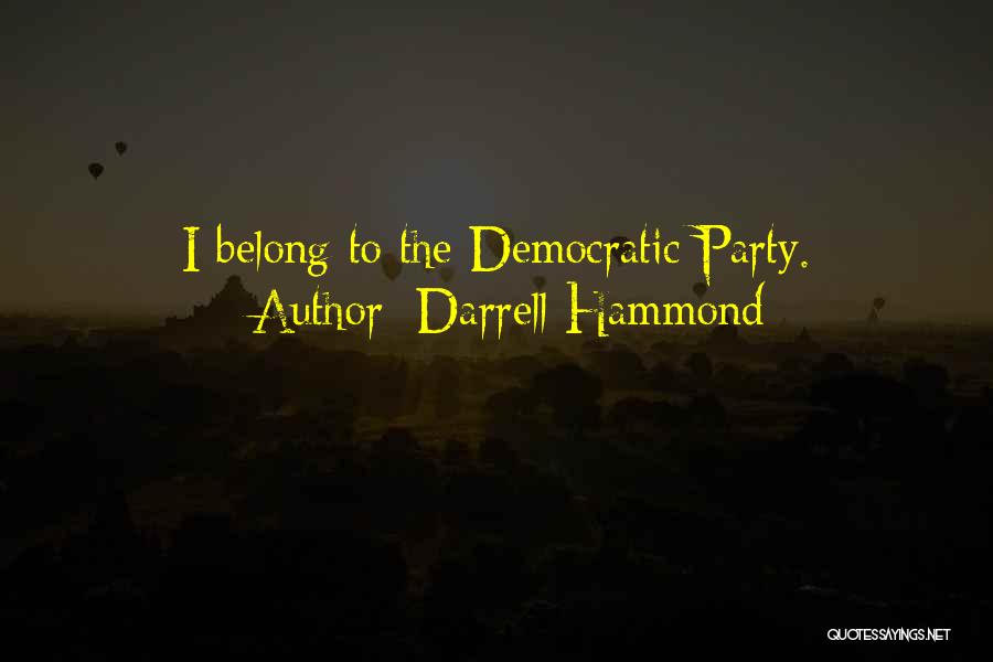 Darrell Hammond Quotes: I Belong To The Democratic Party.