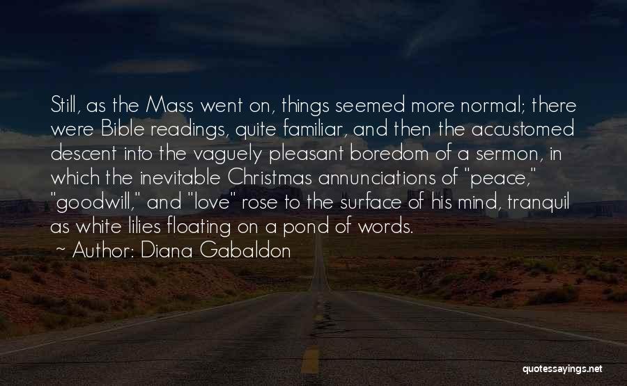 Diana Gabaldon Quotes: Still, As The Mass Went On, Things Seemed More Normal; There Were Bible Readings, Quite Familiar, And Then The Accustomed