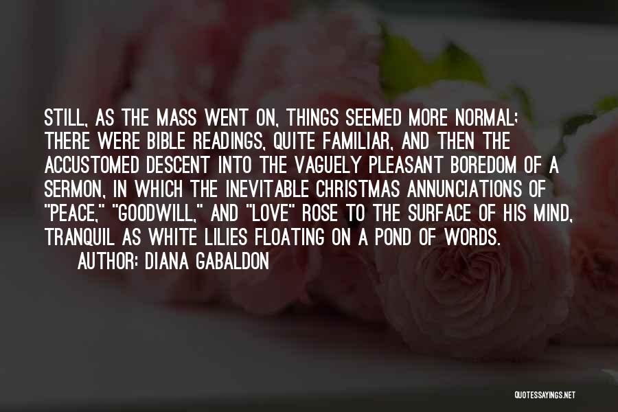 Diana Gabaldon Quotes: Still, As The Mass Went On, Things Seemed More Normal; There Were Bible Readings, Quite Familiar, And Then The Accustomed