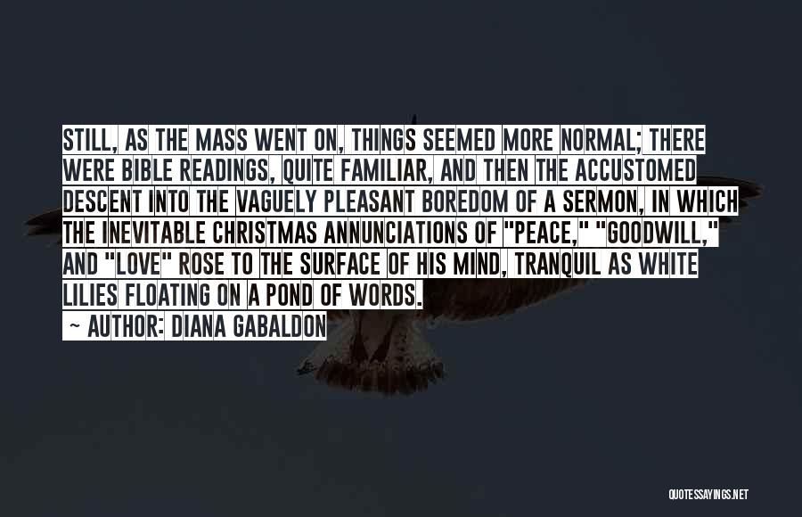 Diana Gabaldon Quotes: Still, As The Mass Went On, Things Seemed More Normal; There Were Bible Readings, Quite Familiar, And Then The Accustomed