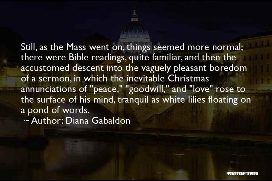 Diana Gabaldon Quotes: Still, As The Mass Went On, Things Seemed More Normal; There Were Bible Readings, Quite Familiar, And Then The Accustomed