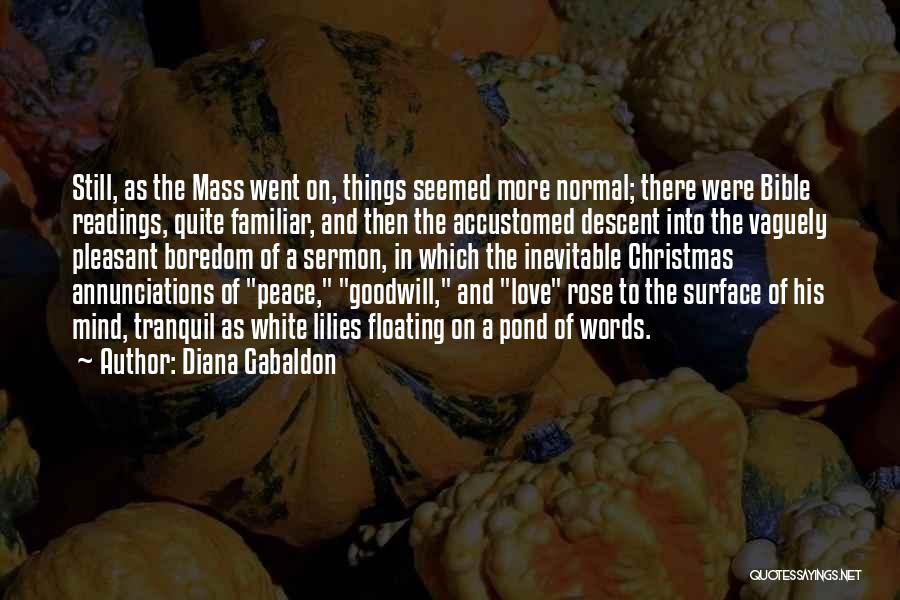 Diana Gabaldon Quotes: Still, As The Mass Went On, Things Seemed More Normal; There Were Bible Readings, Quite Familiar, And Then The Accustomed